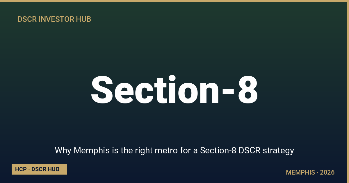Why Memphis is the right metro for a Section-8 DSCR strategy — Memphis DSCR strategy 2026 from Homestead Capital Partners