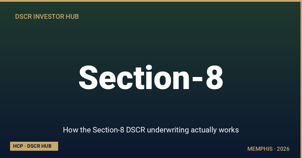 How the Section-8 DSCR underwriting actually works — Memphis DSCR strategy 2026 from Homestead Capital Partners