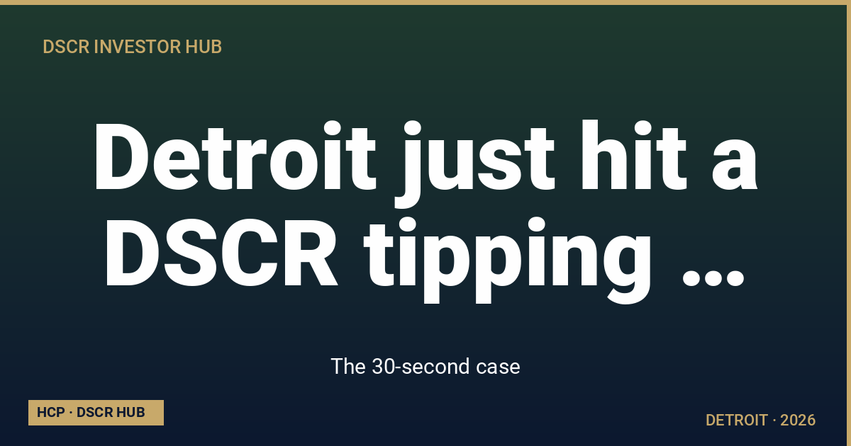 The 30-second case — Detroit DSCR strategy 2026 from Homestead Capital Partners