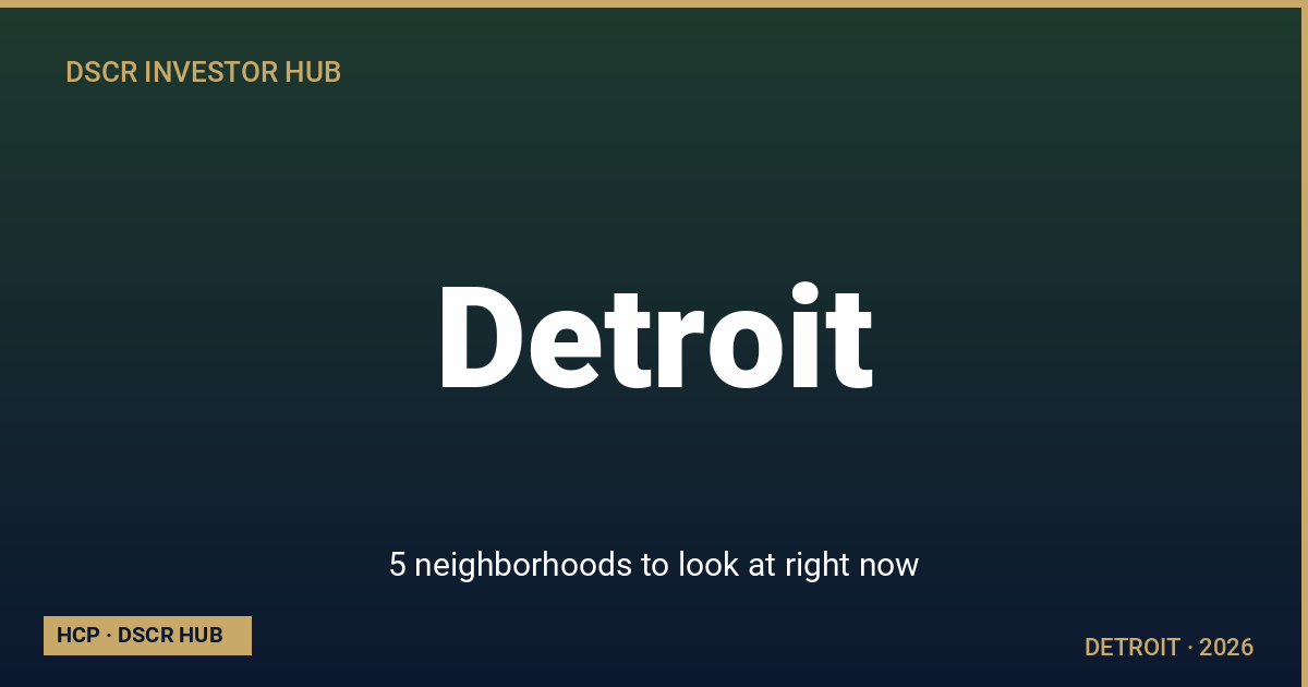 5 neighborhoods to look at right now — Detroit DSCR strategy 2026 from Homestead Capital Partners