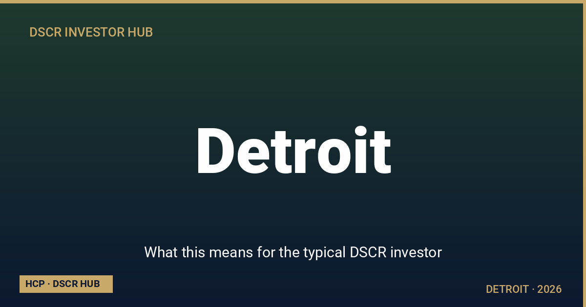 What this means for the typical DSCR investor — Detroit DSCR strategy 2026 from Homestead Capital Partners
