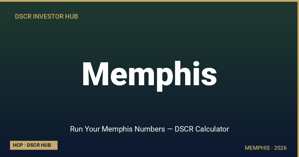 Run Your Memphis Numbers — DSCR Calculator — Memphis DSCR strategy 2026 from Homestead Capital Partners
