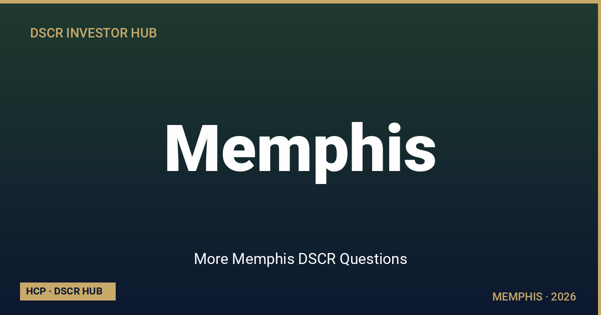 More Memphis DSCR Questions — Memphis DSCR strategy 2026 from Homestead Capital Partners